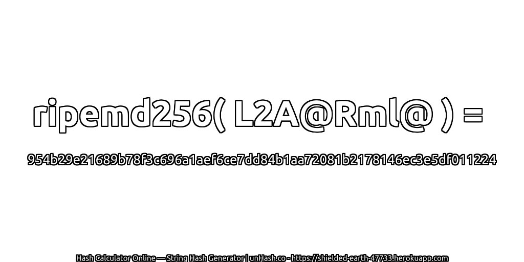 ripemd256( L2A@Rml@ ) = 954b29e21689b78f3c696a1aef6ce7dd84b1aa72081b2178146ec3e5df011224 | unHash.co