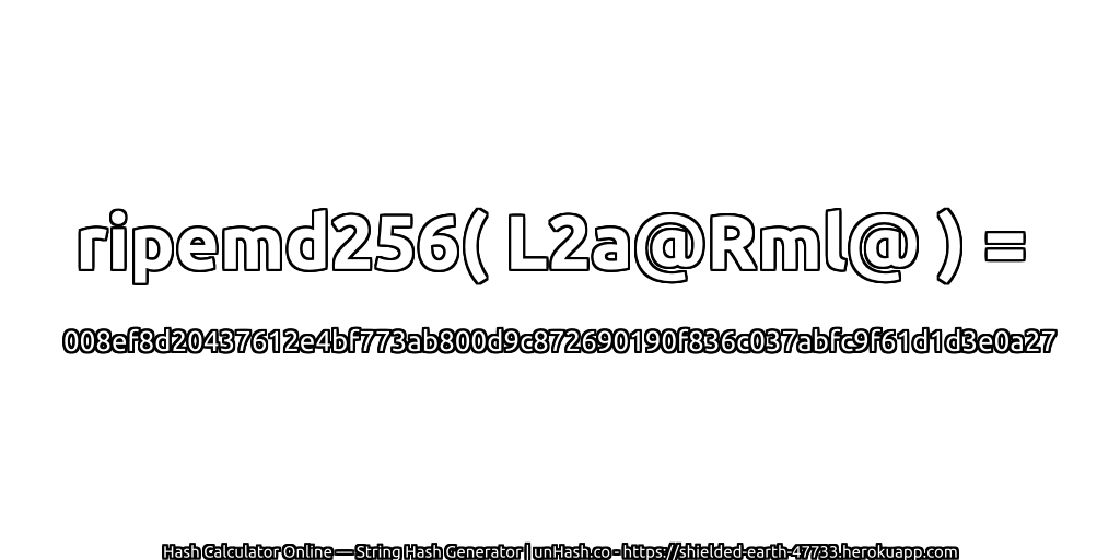 ripemd256( L2a@Rml@ ) = 008ef8d20437612e4bf773ab800d9c872690190f836c037abfc9f61d1d3e0a27 | unHash.co
