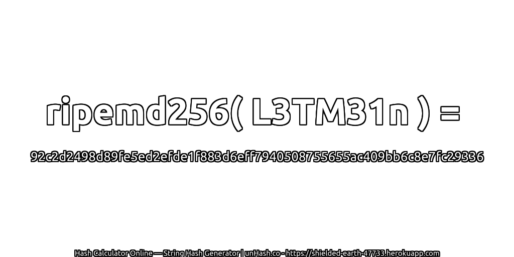 ripemd256( L3TM31n ) = 92c2d2498d89fe5ed2efde1f883d6eff7940508755655ac409bb6c8e7fc29336 | unHash.co
