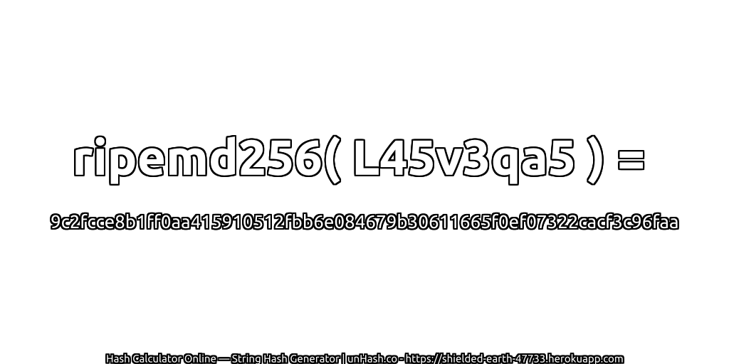 ripemd256( L45v3qa5 ) = 9c2fcce8b1ff0aa415910512fbb6e084679b30611665f0ef07322cacf3c96faa | unHash.co