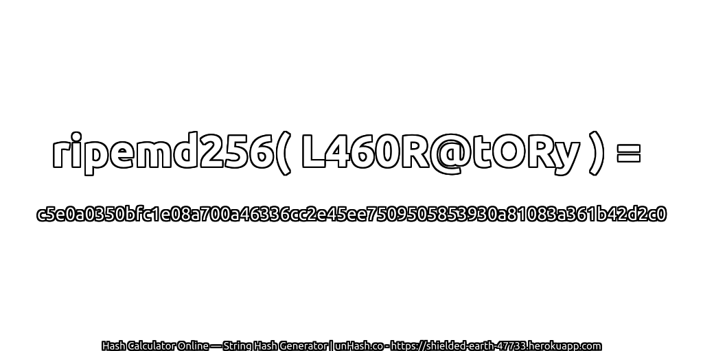 ripemd256( L460R@tORy ) = c5e0a0350bfc1e08a700a46336cc2e45ee7509505853930a81083a361b42d2c0 | unHash.co