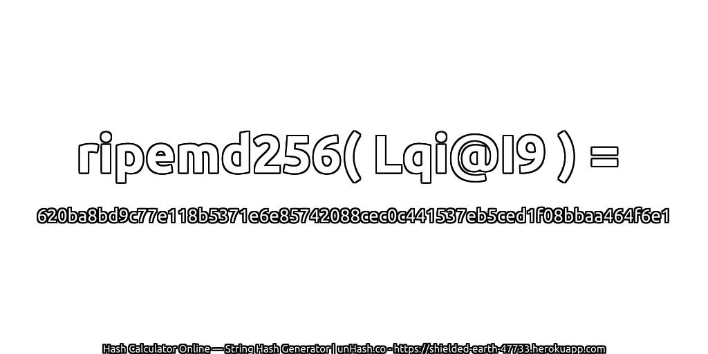 ripemd256( Lqi@I9 ) = 620ba8bd9c77e118b5371e6e85742088cec0c441537eb5ced1f08bbaa464f6e1 | unHash.co