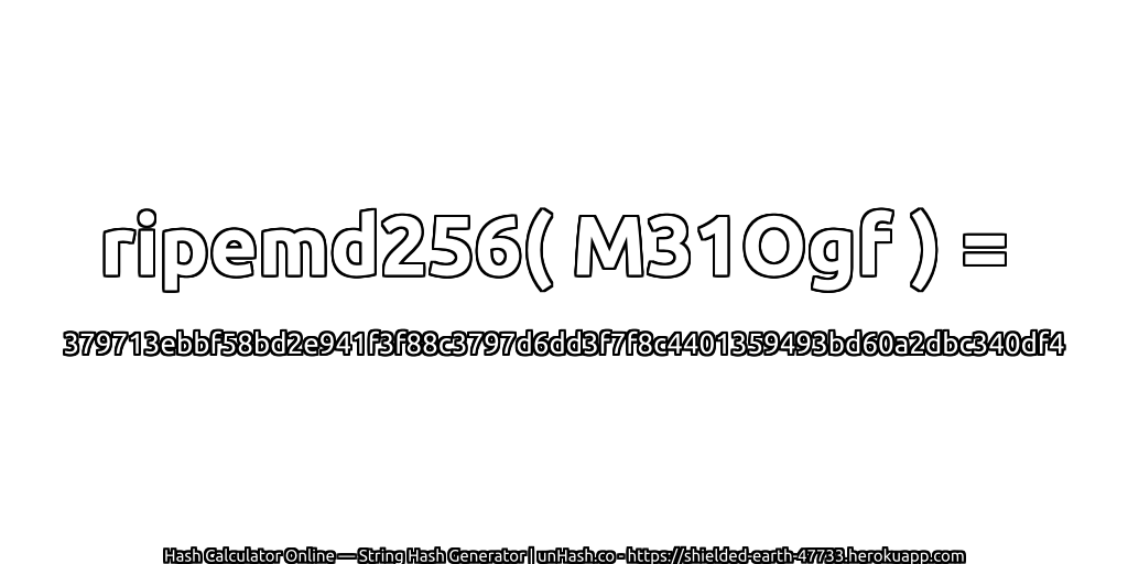 ripemd256( M31Ogf ) = 379713ebbf58bd2e941f3f88c3797d6dd3f7f8c4401359493bd60a2dbc340df4 | unHash.co