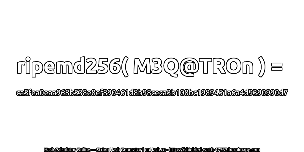 ripemd256( M3Q@TROn ) = ca5fea0eaa968b538e8ef890461d8b98ceca3b108bc1989451a6a4d9390990d7 | unHash.co