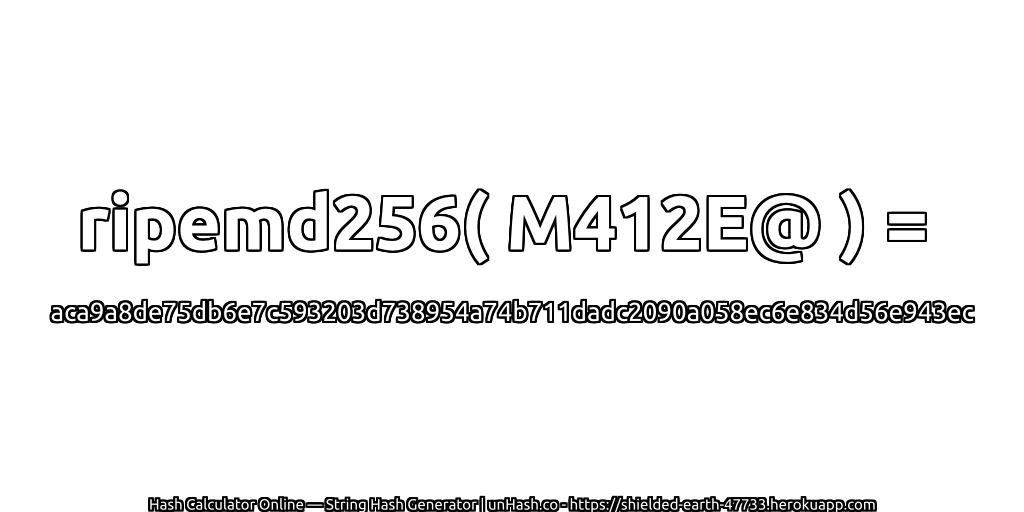 ripemd256( M412E@ ) = aca9a8de75db6e7c593203d738954a74b711dadc2090a058ec6e834d56e943ec | unHash.co