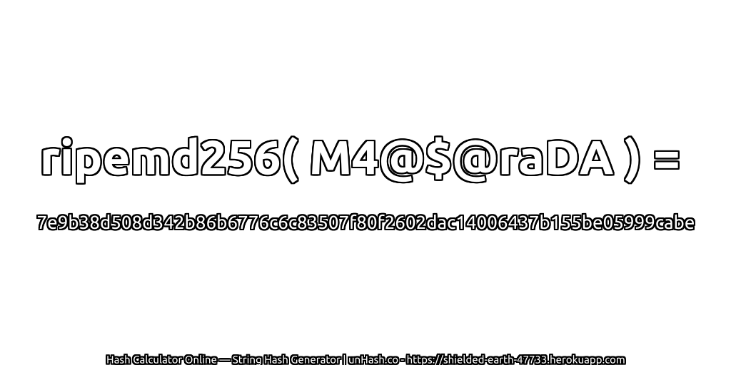 ripemd256( M4@$@raDA ) = 7e9b38d508d342b86b6776c6c83507f80f2602dac14006437b155be05999cabe | unHash.co