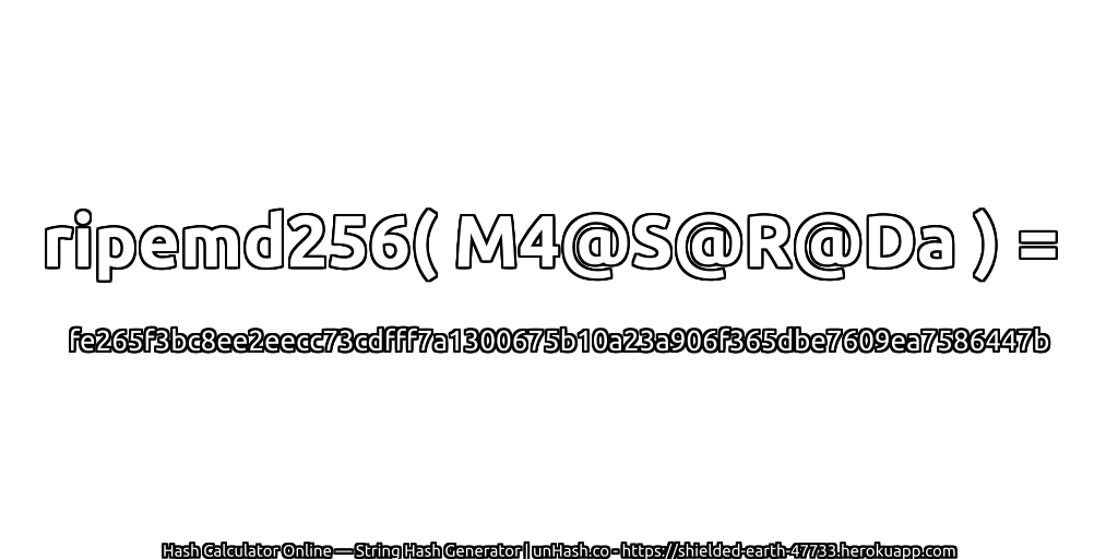 ripemd256( M4@S@R@Da ) = fe265f3bc8ee2eecc73cdfff7a1300675b10a23a906f365dbe7609ea7586447b | unHash.co