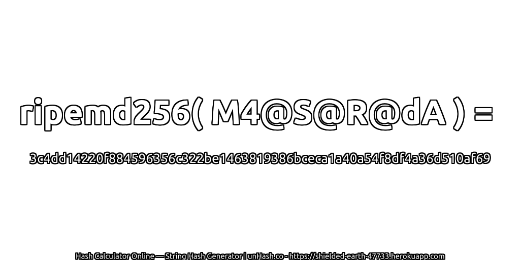 ripemd256( M4@S@R@dA ) = 3c4dd14220f884596356c322be1463819386bceca1a40a54f8df4a36d510af69 | unHash.co