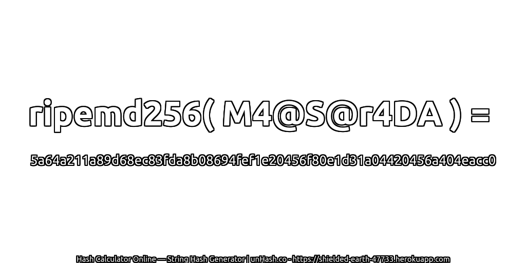ripemd256( M4@S@r4DA ) = 5a64a211a89d68ec83fda8b08694fef1e20456f80e1d31a04420456a404eacc0 | unHash.co