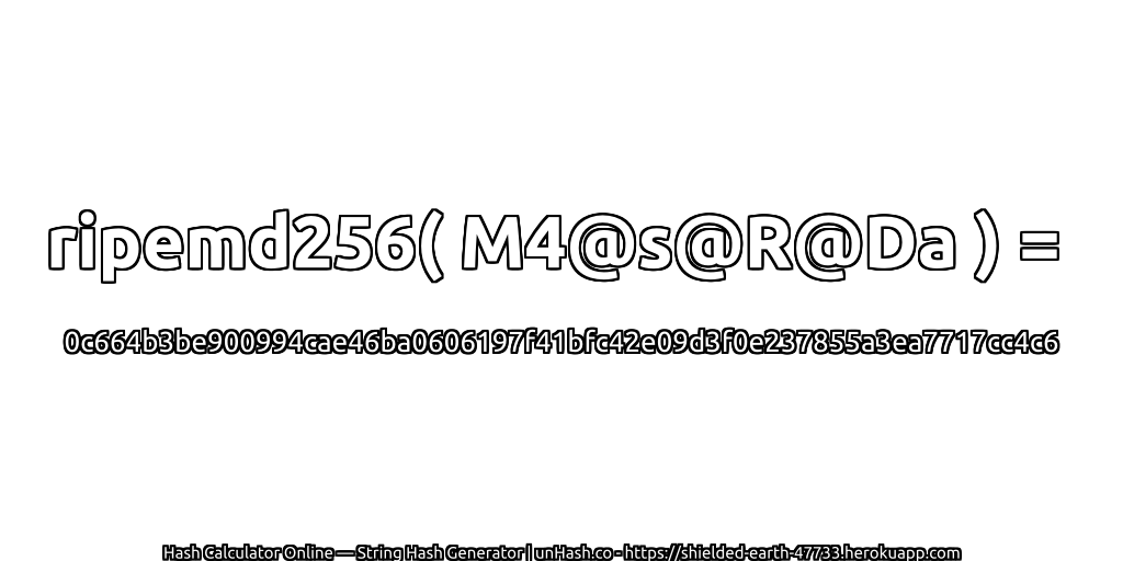 ripemd256( M4@s@R@Da ) = 0c664b3be900994cae46ba0606197f41bfc42e09d3f0e237855a3ea7717cc4c6 | unHash.co
