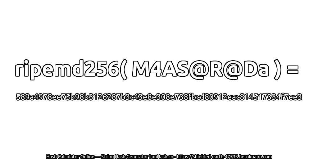 ripemd256( M4AS@R@Da ) = 589a4978ee75b98b3126287b3c43e8e308e738fbcd80912eac814517334f7ee3 | unHash.co