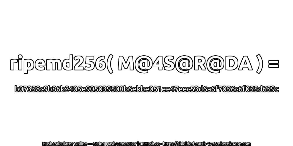 ripemd256( M@4S@R@DA ) = b07358c9b86b2405e905039508b6ebbe051ee47eec53d6a6f7056c6f055d659c | unHash.co