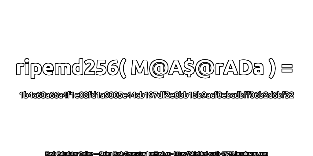 ripemd256( M@A$@rADa ) = 1b4c68a66a4f1e08fd1a9805e44cb197df2e8bb15b9acf8ebcdbff06b2d6bf32 | unHash.co