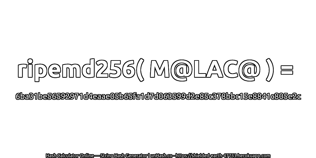 ripemd256( M@LAC@ ) = 6ba31be56592971d4eaae05b65fa1d7d063599d2e85c378bbc15e8841c805e2c | unHash.co