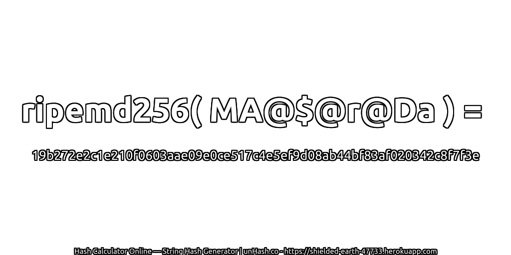 ripemd256( MA@$@r@Da ) = 19b272e2c1e210f0603aae09e0ce517c4e5ef9d08ab44bf83af020342c8f7f3e | unHash.co
