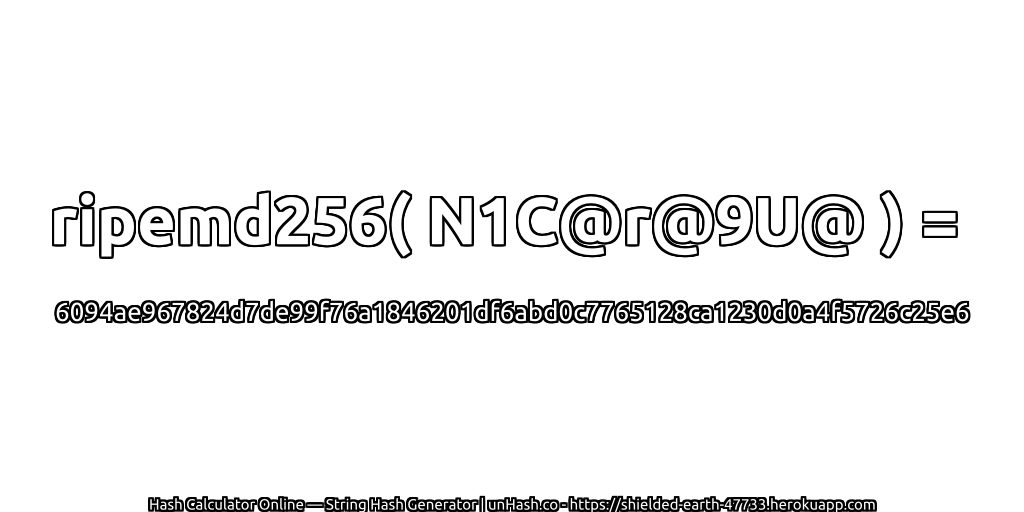 ripemd256( N1C@r@9U@ ) = 6094ae967824d7de99f76a1846201df6abd0c7765128ca1230d0a4f5726c25e6 | unHash.co
