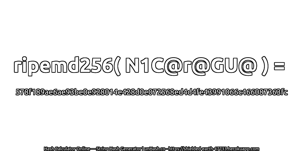 ripemd256( N1C@r@GU@ ) = 578f189ae6ae93be0e928014e428d0e072568ed4d4fe43991066c466087363fc | unHash.co