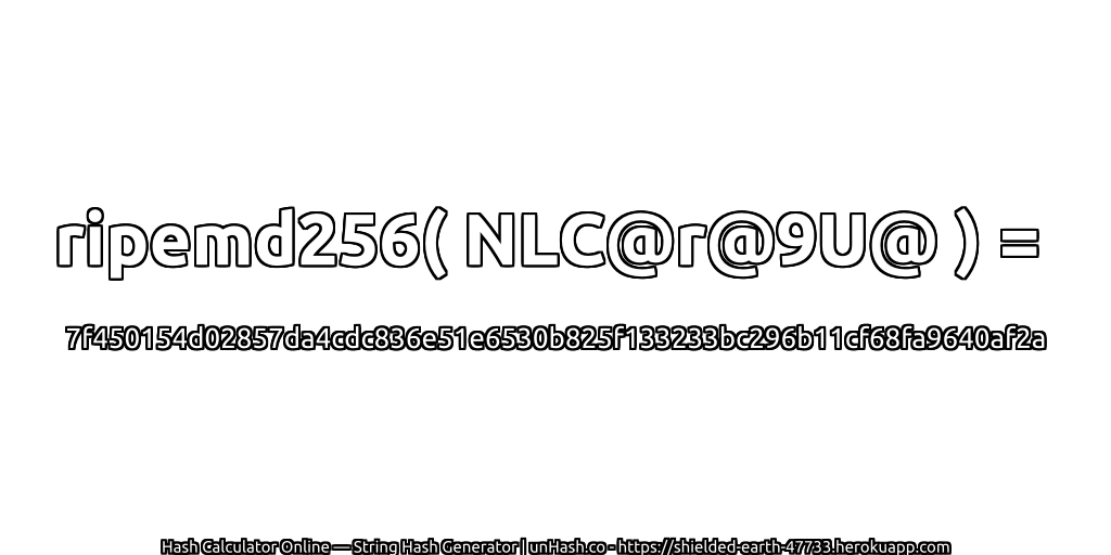 ripemd256( NLC@r@9U@ ) = 7f450154d02857da4cdc836e51e6530b825f133233bc296b11cf68fa9640af2a | unHash.co