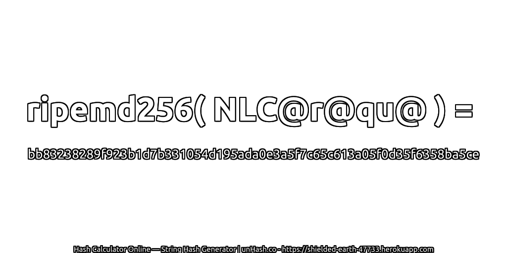 ripemd256( NLC@r@qu@ ) = bb83238289f923b1d7b331054d195ada0e3a5f7c65c613a05f0d35f6358ba5ce | unHash.co