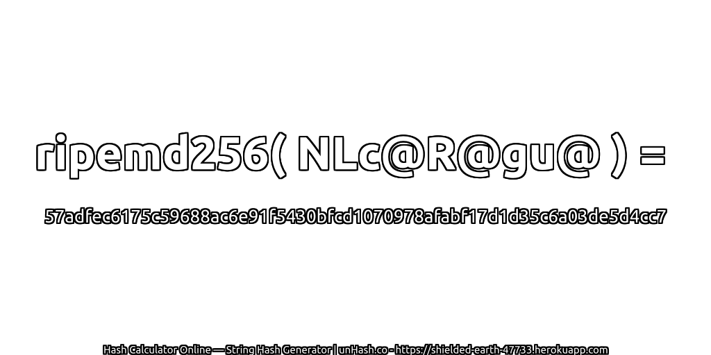 ripemd256( NLc@R@gu@ ) = 57adfec6175c59688ac6e91f5430bfcd1070978afabf17d1d35c6a03de5d4cc7 | unHash.co