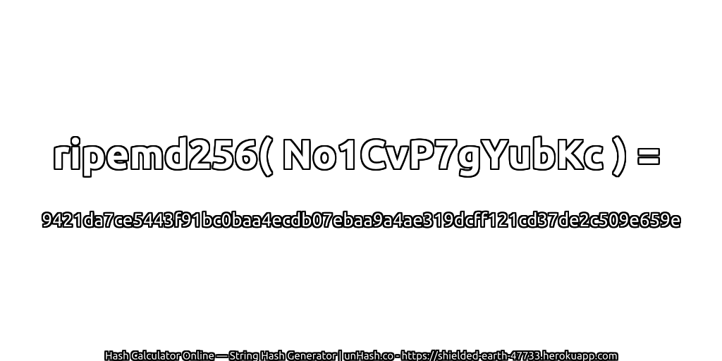 ripemd256( No1CvP7gYubKc ) = 9421da7ce5443f91bc0baa4ecdb07ebaa9a4ae319dcff121cd37de2c509e659e | unHash.co