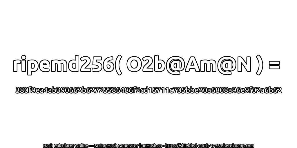 ripemd256( O2b@Am@N ) = 380f9ea4ab390662b62725586486f2cd15711c705bbe20a6808a96e9f02a6b62 | unHash.co