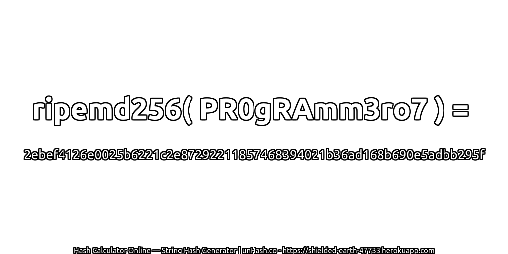 ripemd256( PR0gRAmm3ro7 ) = 2ebef4126e0025b6221c2e87292211857468394021b36ad168b690e5adbb295f | unHash.co