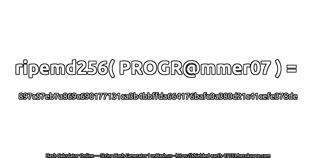 ripemd256( PROGR@mmer07 ) = 897c57eb7a869c690177131ca3b4bbffda664176bafc0a380d21c41cefe378de | unHash.co