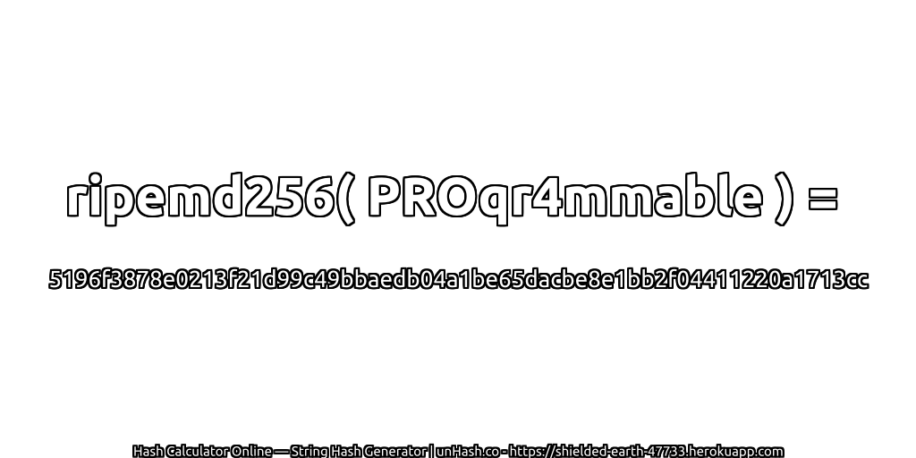 ripemd256( PROqr4mmable ) = 5196f3878e0213f21d99c49bbaedb04a1be65dacbe8e1bb2f04411220a1713cc | unHash.co