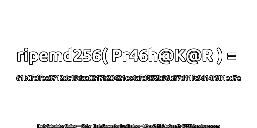 ripemd256( Pr46h@K@R ) = 61b0fcffea3712dc19daa0217b20421ec4afcf052b96b37d11fc9d14f681ed7e | unHash.co