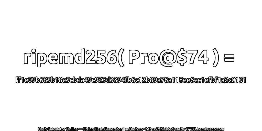 ripemd256( Pro@$74 ) = ff1e09b685b18e5cbda49c923d3394fb6c12b89a76a118ee6ec1efbf1a2c0101 | unHash.co