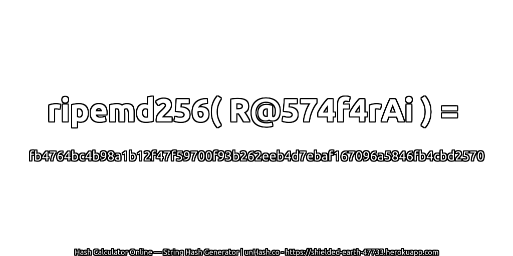 ripemd256( R@574f4rAi ) = fb4764bc4b98a1b12f47f59700f93b262eeb4d7ebaf167096a5846fb4cbd2570 | unHash.co