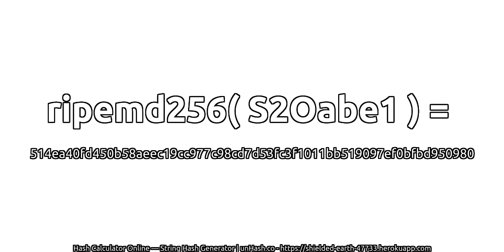ripemd256( S2Oabe1 ) = 514ea40fd450b58aeec19cc977c98cd7d53fc3f1011bb519097ef0bfbd950980 | unHash.co