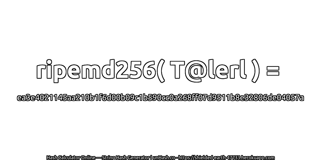 ripemd256( T@lerl ) = ea3e4021145aa210b1f6d00b09c1b590cc0a268ff07d9511b8e32806de04057a | unHash.co