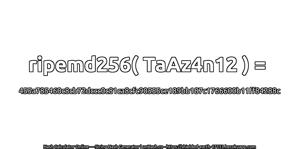 ripemd256( TaAz4n12 ) = 455a785460c8cb72dccc0c81ca8cfc90555ce189bb187c1766600b11ff84288c | unHash.co