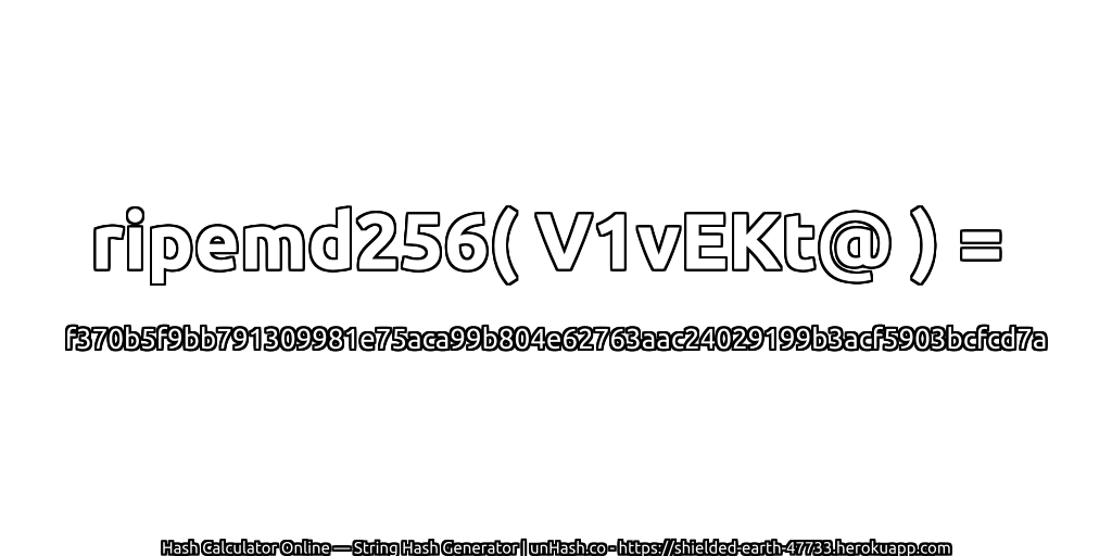 ripemd256( V1vEKt@ ) = f370b5f9bb791309981e75aca99b804e62763aac24029199b3acf5903bcfcd7a | unHash.co