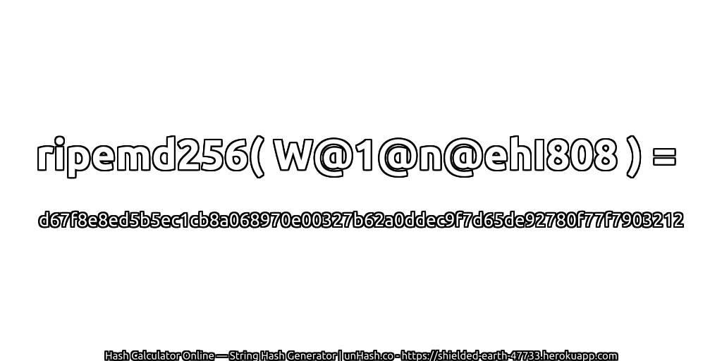 ripemd256( W@1@n@ehI808 ) = d67f8e8ed5b5ec1cb8a068970e00327b62a0ddec9f7d65de92780f77f7903212 | unHash.co