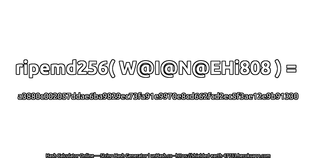 ripemd256( W@I@N@EHi808 ) = a3880c002057ddae6ba9829ec73fa91e9970e8cd662fcd2ec5f3ae12e9b91330 | unHash.co