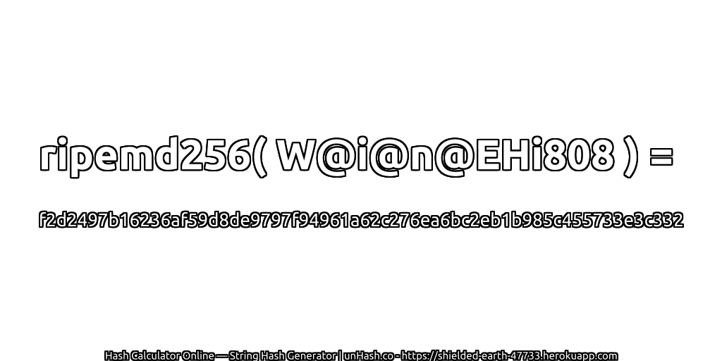 ripemd256( W@i@n@EHi808 ) = f2d2497b16236af59d8de9797f94961a62c276ea6bc2eb1b985c455733e3c332 | unHash.co