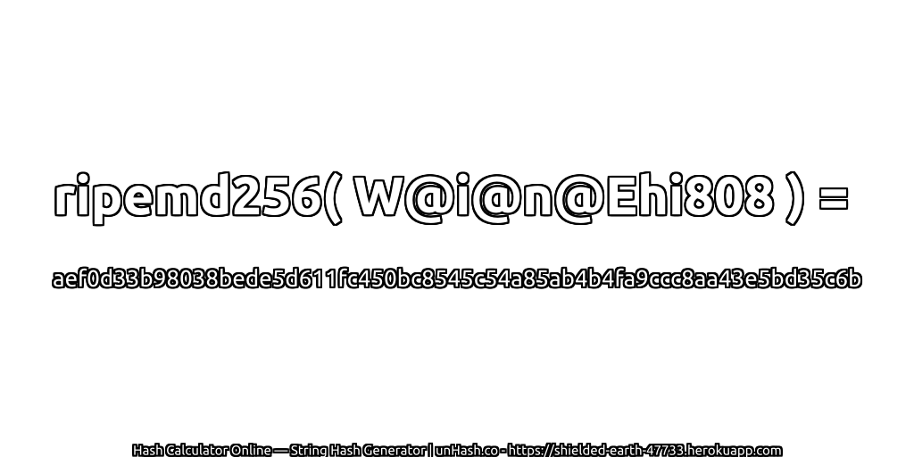 ripemd256( W@i@n@Ehi808 ) = aef0d33b98038bede5d611fc450bc8545c54a85ab4b4fa9ccc8aa43e5bd35c6b | unHash.co
