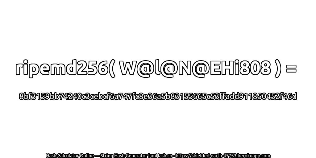 ripemd256( W@l@N@EHi808 ) = 8bf3159bb74240c3cebcf6a747fc8e36a5b83155665c53ffadd911850452f46d | unHash.co