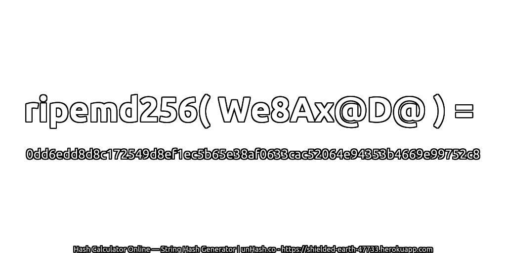 ripemd256( We8Ax@D@ ) = 0dd6edd8d8c172549d8ef1ec5b65e38af0633cac52064e94353b4669e99752c8 | unHash.co