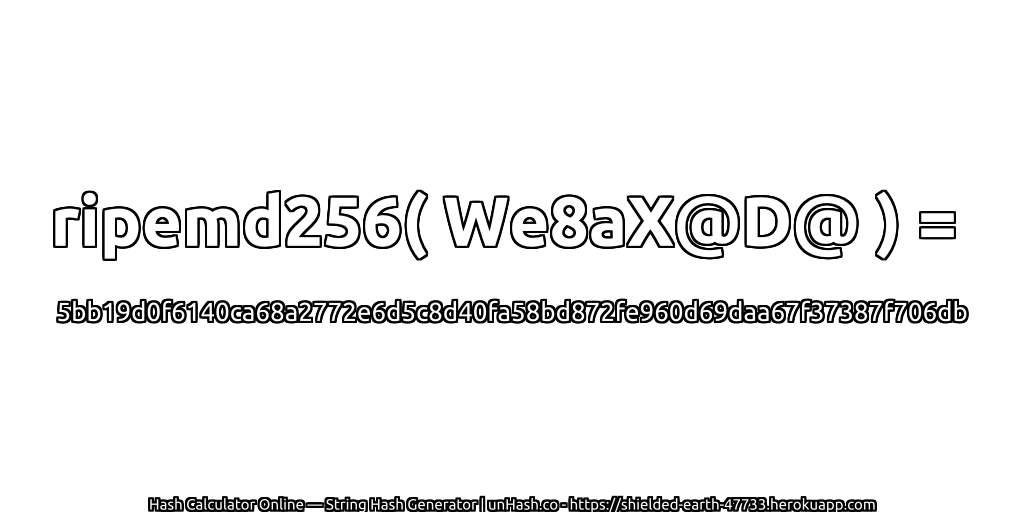 ripemd256( We8aX@D@ ) = 5bb19d0f6140ca68a2772e6d5c8d40fa58bd872fe960d69daa67f37387f706db | unHash.co