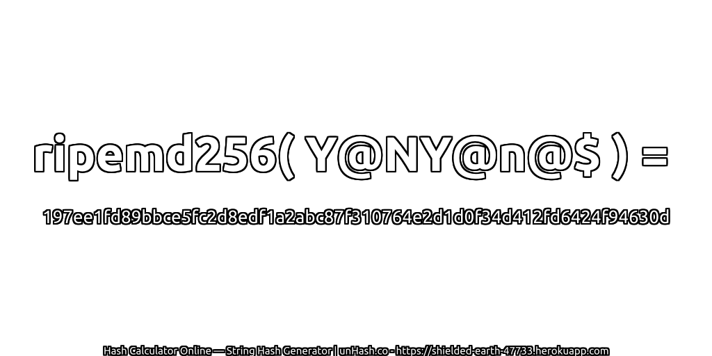 ripemd256( Y@NY@n@$ ) = 197ee1fd89bbce5fc2d8edf1a2abc87f310764e2d1d0f34d412fd6424f94630d | unHash.co