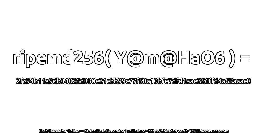 ripemd256( Y@m@HaO6 ) = 2fc94b11a9db34826d330e21cbb99c77f58a10bfe7dfd1aae356ffd4a68aaac8 | unHash.co