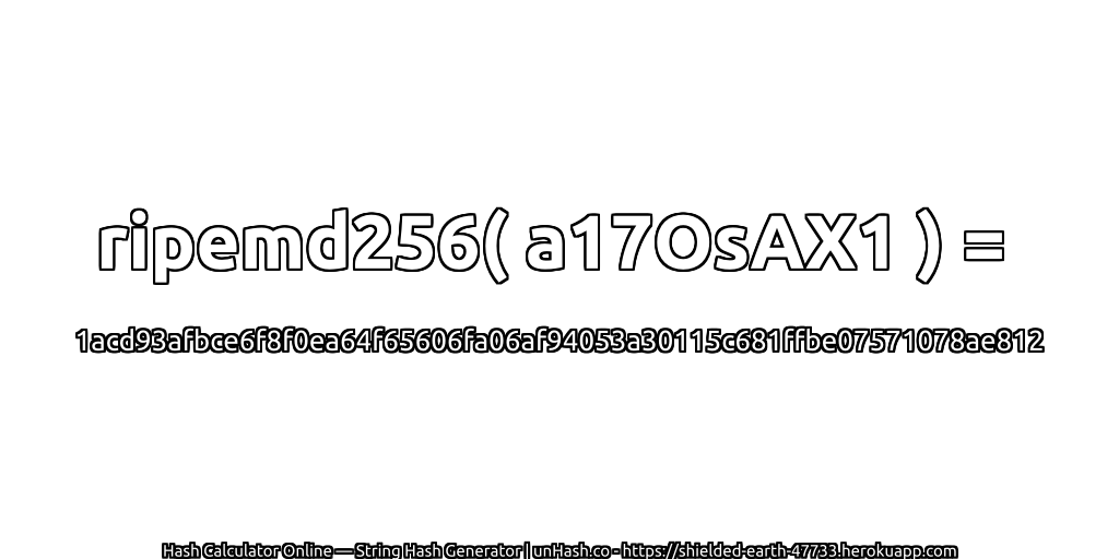 ripemd256( a17OsAX1 ) = 1acd93afbce6f8f0ea64f65606fa06af94053a30115c681ffbe07571078ae812 | unHash.co