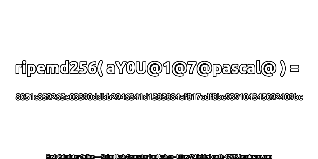 ripemd256( aY0U@1@7@pascal@ ) = 8051c859265e03390ddbb2946341d1585884af817cdf8bc939104345092409bc | unHash.co