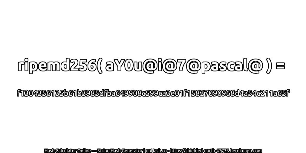 ripemd256( aY0u@i@7@pascal@ ) = f1304356135b61b3985dfba649908c599ca3e01f15827090968d4a54c211a65f | unHash.co