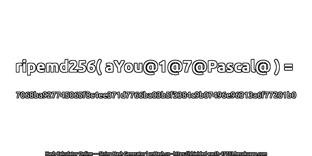 ripemd256( aYou@1@7@Pascal@ ) = 7068ba927745065f8c4ee371d7766ba03b5f3384c9b07496e96313a6f77201b0 | unHash.co