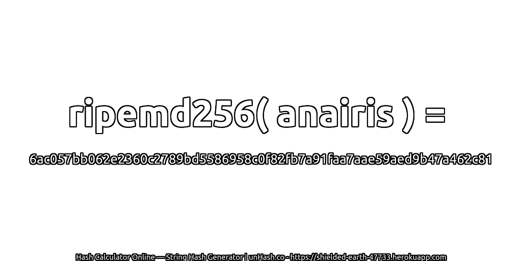 ripemd256( anairis ) = 6ac057bb062e2360c2789bd5586958c0f82fb7a91faa7aae59aed9b47a462c81 | unHash.co